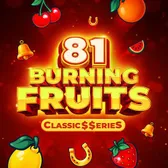 Burning Fruits 81: Classic$$erieS